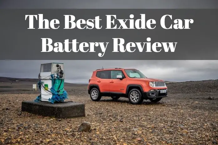 The Best Exide Car Battery Review And Comparison For 2019