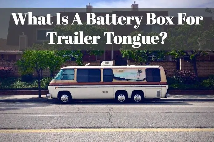 Learn the benefits of having battery box and how it can help for your RV