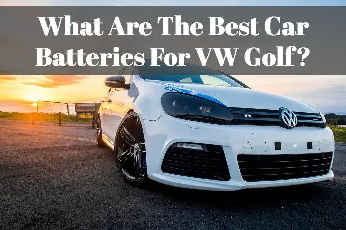 top batteries for your VW Golf