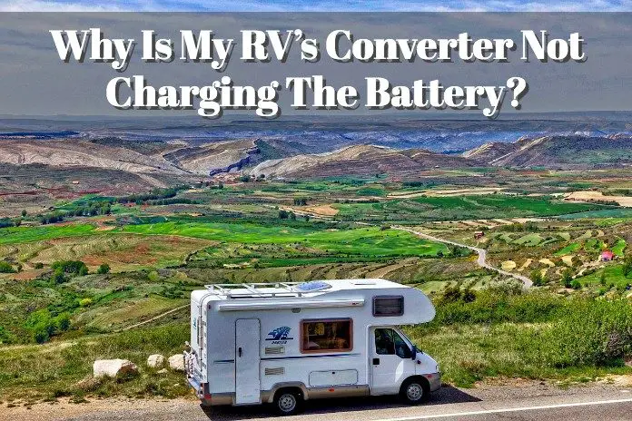 find the issue of why your comper converter is not charging the battery