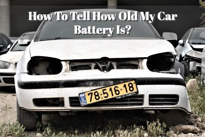 ways to check my car battery age