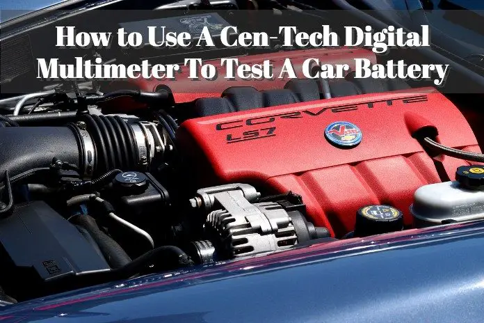 How to Use A Cen-Tech Digital Multimeter To Test A Car Battery